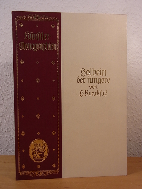 Knackfuß, Hermann:  Holbein der Jüngere. Künstler-Monographien Band 17. Liebhaber-Ausgaben 
