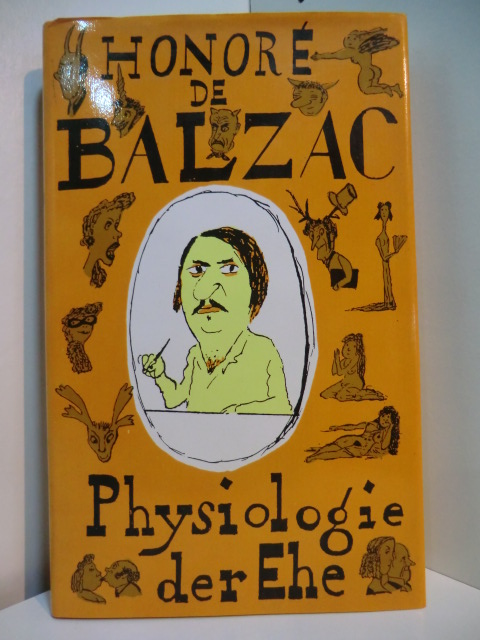 Balzac, Honore de:  Physiologie der Ehe oder Philosophisch-eklektische Betrachtungen über Glück und Unglück der Ehe, veröffentlicht von einem jugendlichen Junggesellen 