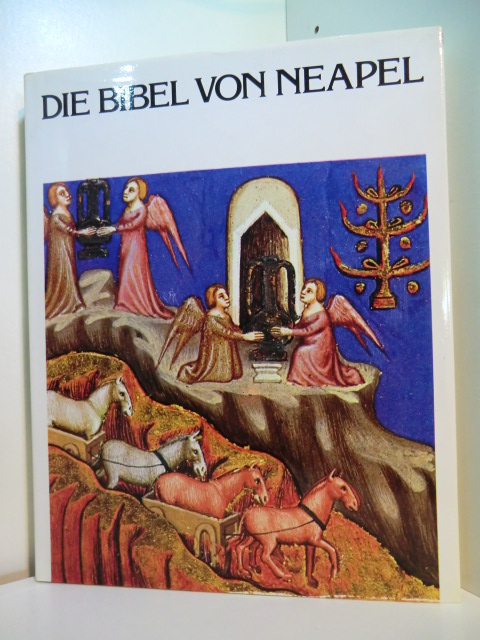 Irblich, Eva und Gabriel Bise:  Die Bibel von Neapel (Altes Testament). Handschriften aus dem 14. Jahrhundert 