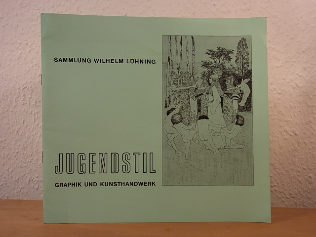 Wille, Hans:  Jugendstil. Graphik und Kunsthandwerk. Sammlung Wilhelm Lühning. Ausstellung Gustav-Lübcke-Museum, Hamm, 06. April bis 25. Mai 1975 