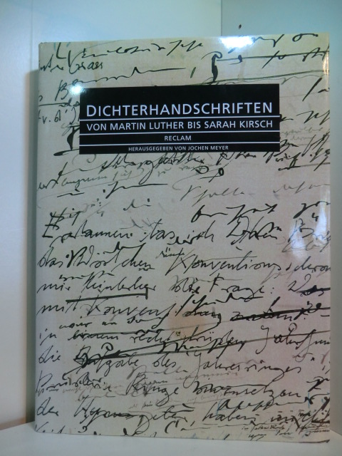 Meyer, Jochen (Hrsg.):  Dichterhandschriften. Von Martin Luther bis Sarah Kirsch 