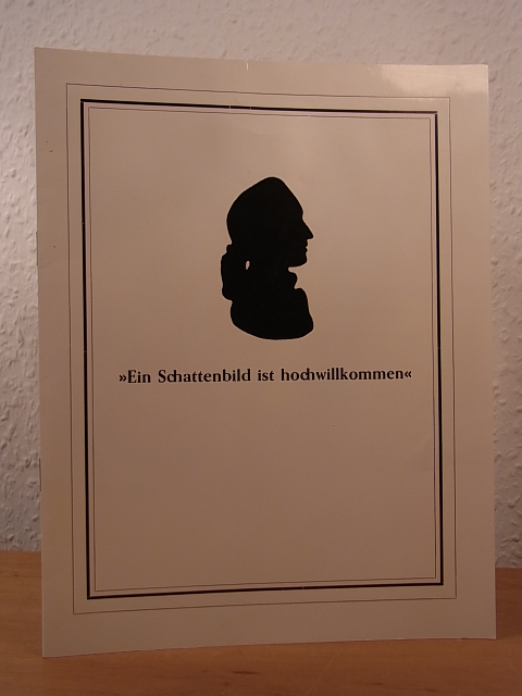 Wille, Hans:  Ein Schattenbild ist hochwillkommen. Einige Silhouetten der Goethezeit. Studio-Ausstellung Städtisches Gustav-Lübcke-Museum, 11. bis 22. November 1975 