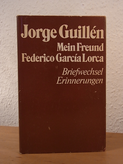 Guillén, Jorge:  Mein Freund Federico García Lorca. Briefwechsel, Erinnerungen 