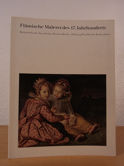 Warnke, Martin und Gemäldegalerie Berlin:  Die Flämische Malerei des 17. Jahrhunderts 