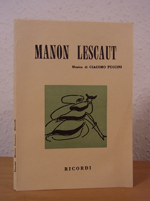 Puccini, Giacomo:  Manon Lescaut. Dramma lirico in quattro atti. Libretto di Domenico Oliva, G. Ricordi, Luigi Illica e Marco Praga 