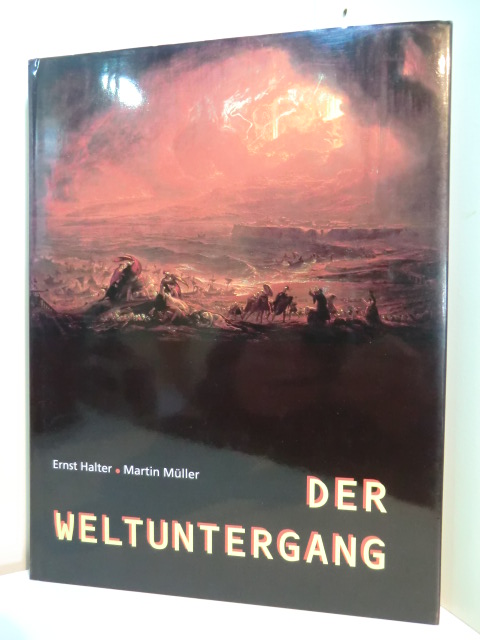 Halter, Ernst und Martin Müller:  Der Weltuntergang. Mit einem Lesebuch 