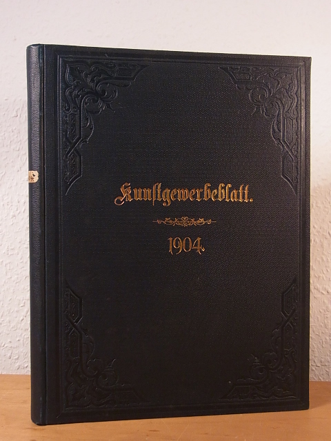 Hoffacker, Prof. Karl (Hrsg.):  Kunstgewerbeblatt. Neue Folge, fünfzehnter Jahrgang 