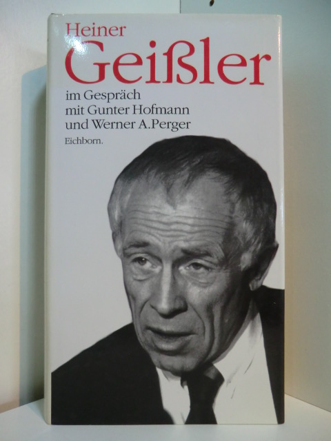 Geißler, Heiner, Gunter Hofmann und Werner A. Perger:  Heiner Geißler im Gespräch mit Gunter Hofmann und Werner A. Perger 