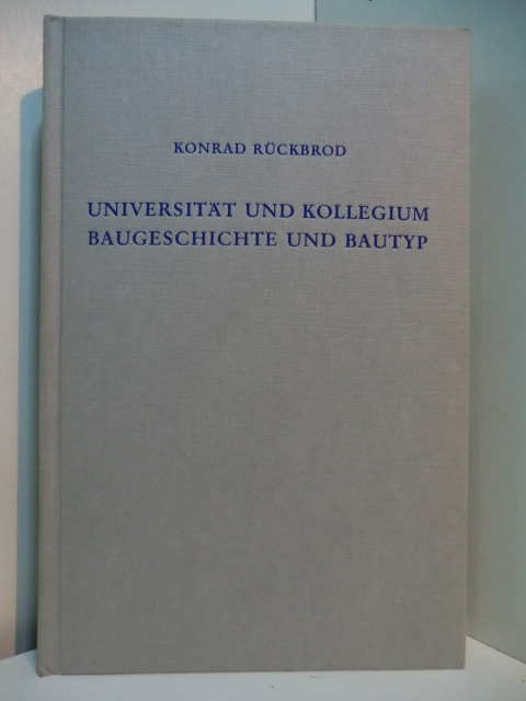 Rückbrod, Konrad:  Universität und Kollegium, Baugeschichte und Bautyp 