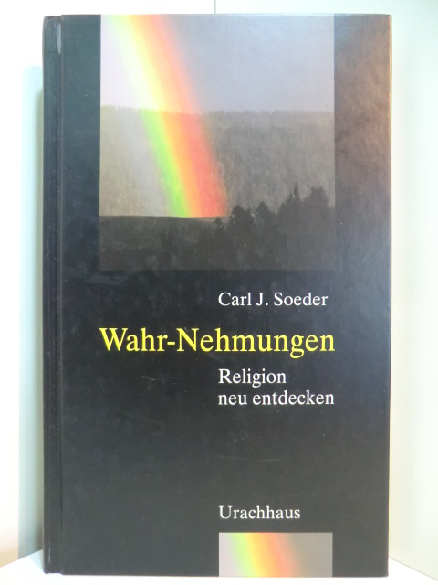 Soeder, Carl J.:  Wahr-Nehmungen. Religion neu entdecken 