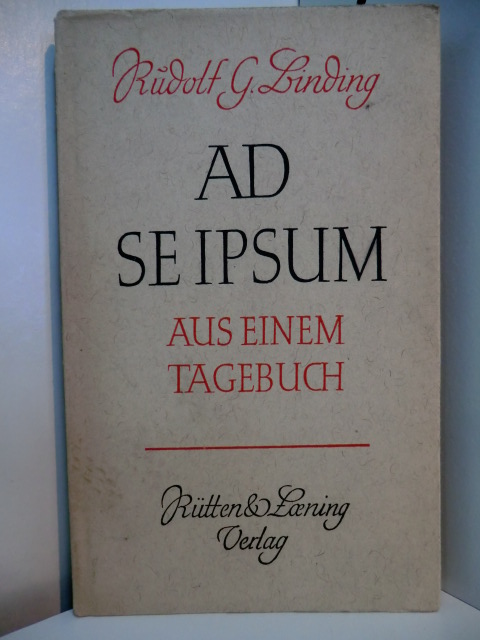 Binding, Rudolf G.:  Ad se Ipsum. Aus einem Tagebuch 