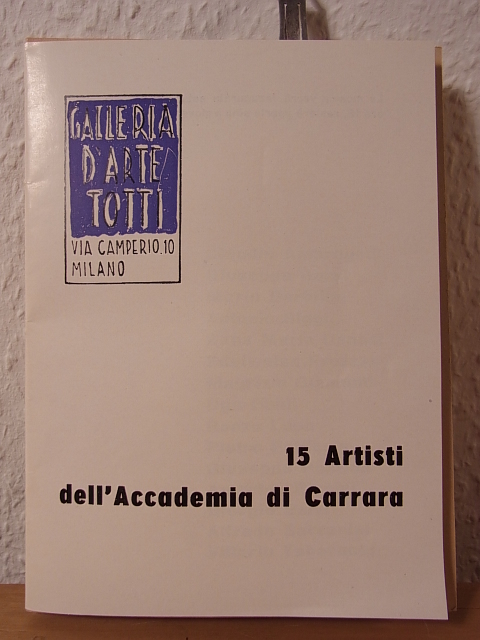 Galleria d`Arte Totti, Milano:  15 Artisti dell`Accademia di Carrara. Mostra Maggio 1959, Galleria d`Arte Totti, Milano 