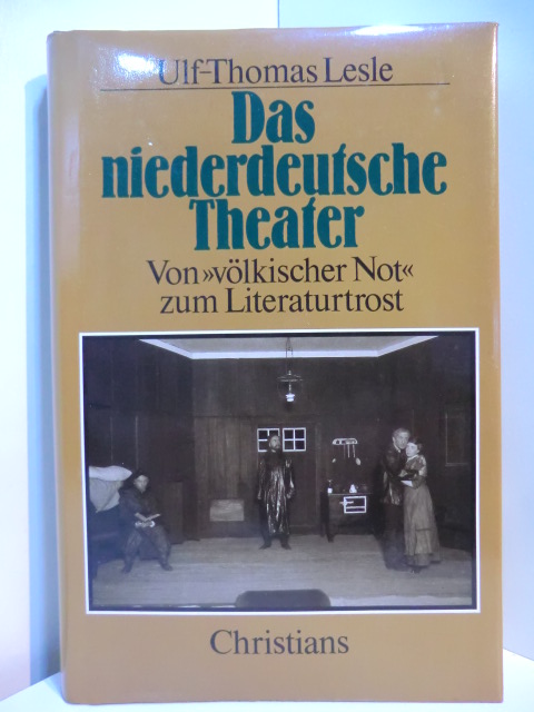 Lesle, Ulf-Thomas:  Das niederdeutsche Theater. Von "völkischer Not" zum Literaturtrost 