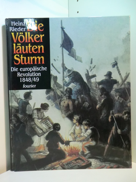 Rieder, Heinz und Wolfgang Froese:  Die Völker läuten Sturm. Die europäische Revolution 1848 / 1949 