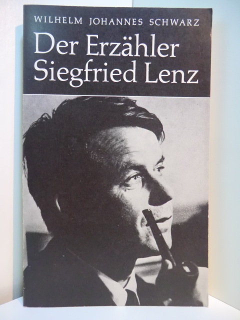 Schwarz, Wilhelm Johannes:  Der Erzähler Siegfried Lenz 