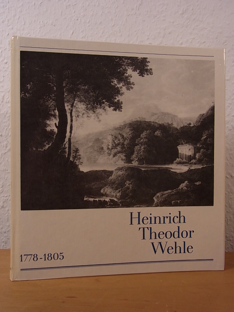 Kahle, Eberhard (Kataloggestaltung) und Städtische Kunstsammlungen Görlitz:  Heinrich Theodor Wehle 1778 - 1805. Katalog, erschienen anläßlich der Wehle-Ehrung 1978 