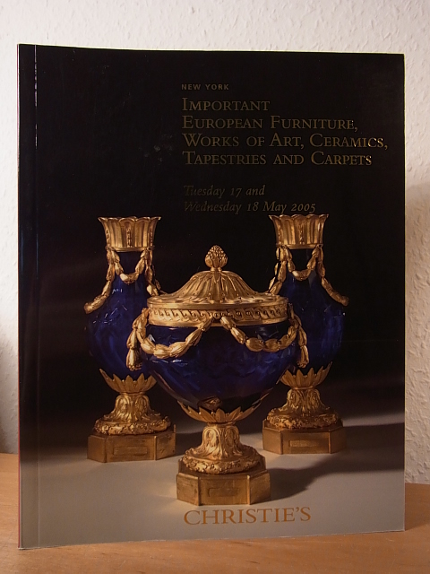 Christie`s New York:  Important European Furniture, Works of Art, Ceramics, Tapestries and Carpets. Auction 17 and 18 May 2005, Christie`s, New York. Auction Code: MEDICI-1519 