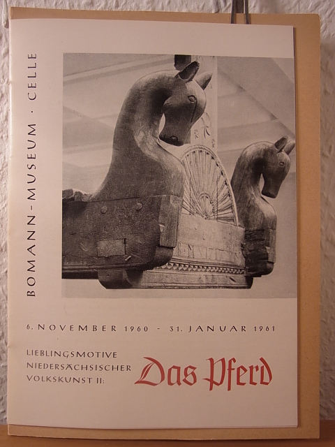 Leister, Dieter-Jürgen und Ingeborg Wittichen:  Das Pferd. Ausstellung im Bomann-Museum, Celle, 06. November 1960 - 31. Januar 1961 