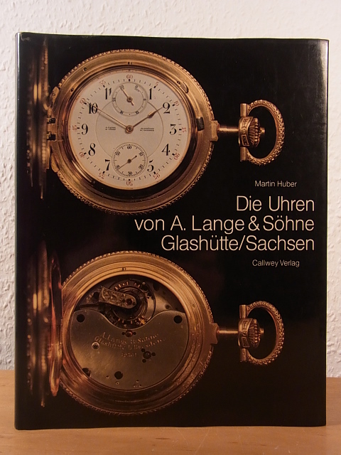Huber, Martin:  Die Uhren von A. Lange & Söhne Glashütte / Sachsen 