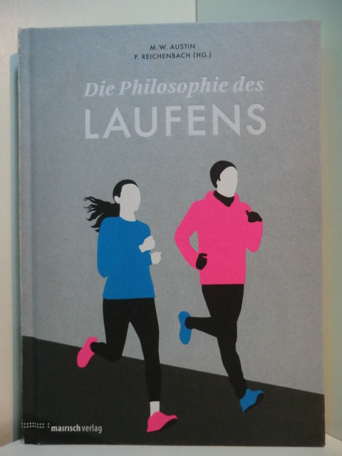 Austin, Michael W. und Peter Reichenbach:  Die Philosophie des Laufens 