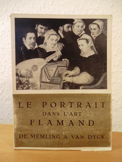 Fierens, Paul:  Le portrait dans l`art Flamand de Memling a van Dyck. Exposition au musée Orangerie des Tuileries, Paris, 21 octobre 1952 - 4 janvier 1953 