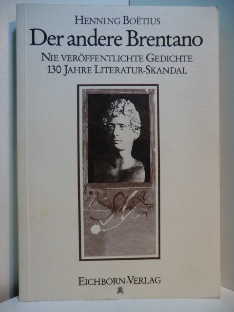 Brentano, Clemens und Henning Boëtius (Hrsg.):  Der andere Brentano. Nie veröffentlichte Gedichte. 130 Jahre Literatur-Skandal. Signiert 