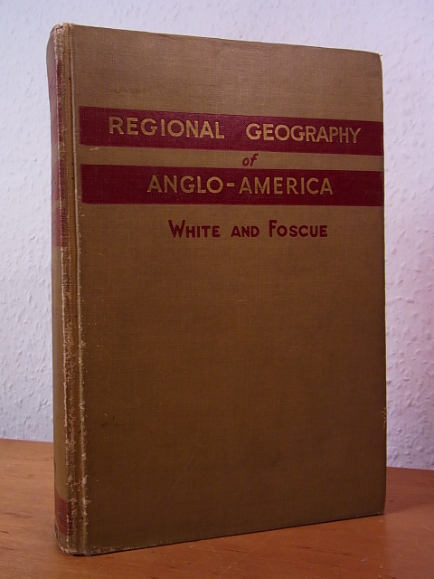 Langdon White, C. and Edwin J. Foscue:  Regional Geography of Anglo-America 