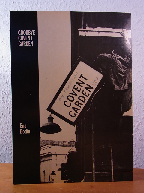 Bodin, Ena:  Goodbye Covent Garden (English Edition) 