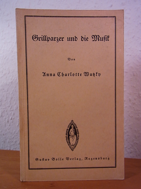 Wutzky, Anna Charlotte:  Grillparzer und die Musik 