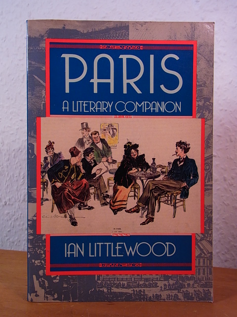 Littlewood, Ian:  Paris. A Literary Companion (English Edition) 