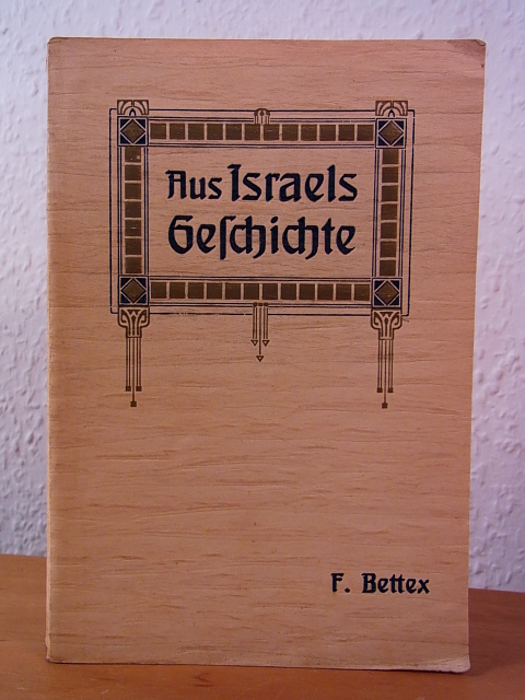 Bettex, Frédéric:  Aus Israels Geschichte. Band 1 