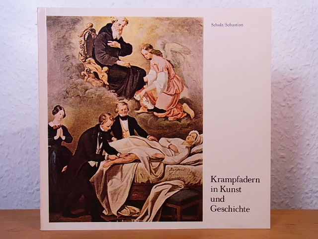 Scholz, Dr. Albrecht und Dr. Günther Sebastian:  Krampfadern in Kunst und Geschichte 