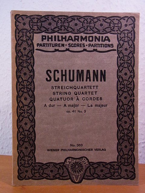 Schumann, Robert:  Robert Schumann. Streichquartett. Streichquartett / String Quartet / Quatuor à Cordes. A dur / A major / La majeur. Opus 41 Nr. 3. Philharmonia No. PH 363 