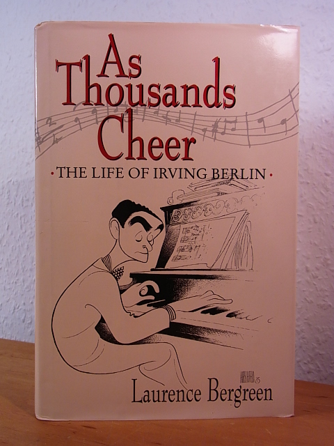 Bergreen, Laurence:  As Thousands cheer. The Life of Irving Berlin 