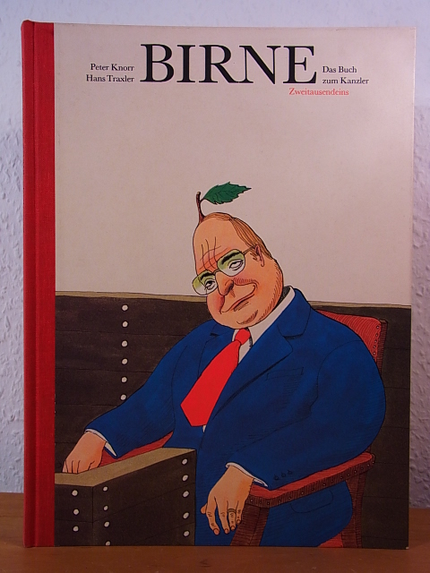 Knorr, Peter und Hans Traxler:  Birne. Das Buch zum Kanzler. Eine Fibel für das junge Gemüse und die sauberen Früchtchen in diesem unserem Lande. Mit vielen bunten Geschichten und lustigen Bildern 