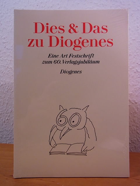 Kampa, Daniel (Hrsg.):  Dies & Das zu Diogenes. Eine Art Festschrift zum 60. Verlagsjubiläum (originalverschweißtes Exemplar) 