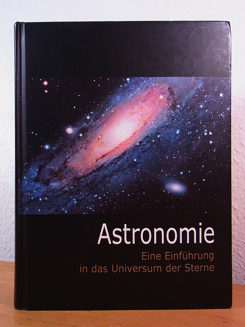 Deiters, Stefan, Dr. Norbert Pailer und Susanne Deyerler:  Astronomie. Eine Einführung in das Universum der Sterne 
