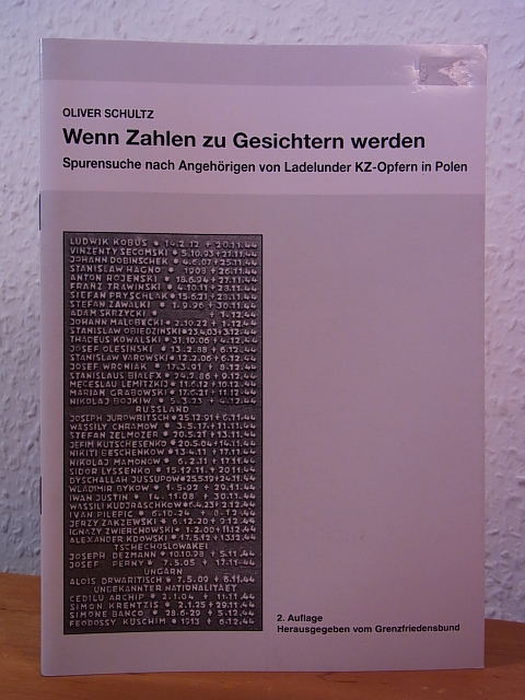 Schultz, Oliver - herausgegeben vom Grenzfriedensbund:  Wenn Zahlen zu Gesichtern werden. Spurensuche nach Angehörigen von Ladelunder KZ-Opfern in Polen 