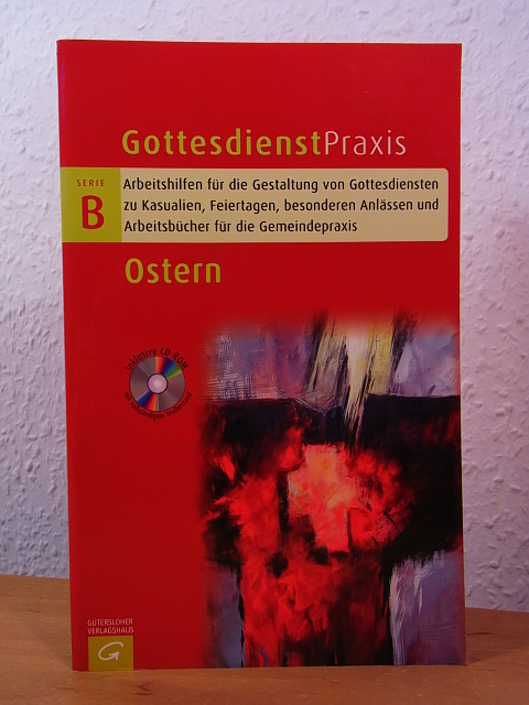Schwarz, Christian (Hrsg.):  Gottesdienstpraxis. Serie B. Ostern. Mit CD-ROM 