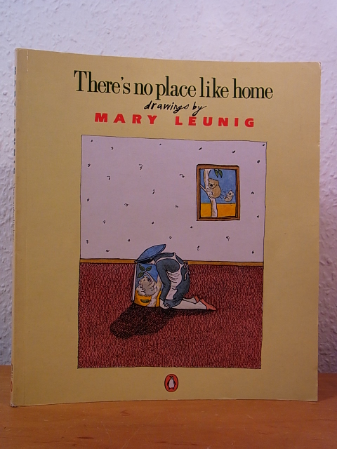 Leunig, Mary:  There`s no Place like Home. Drawings by Mary Leunig 
