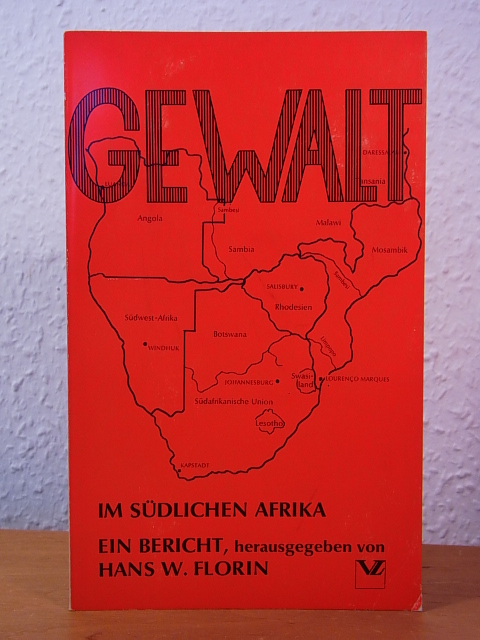 Florin, Hans W.:  Gewalt im südlichen Afrika. Ein Bericht 