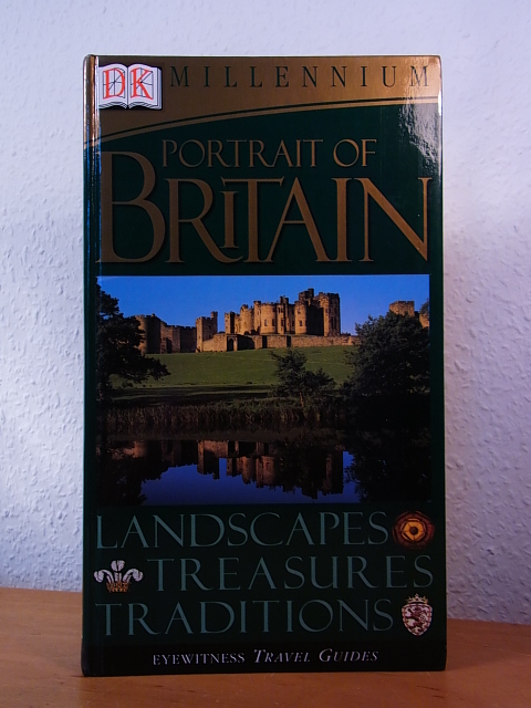 Leapman, Michael:  Portrait of Britain. Landscapes, Treasures, Traditions. Eyewitness Travel Guides 