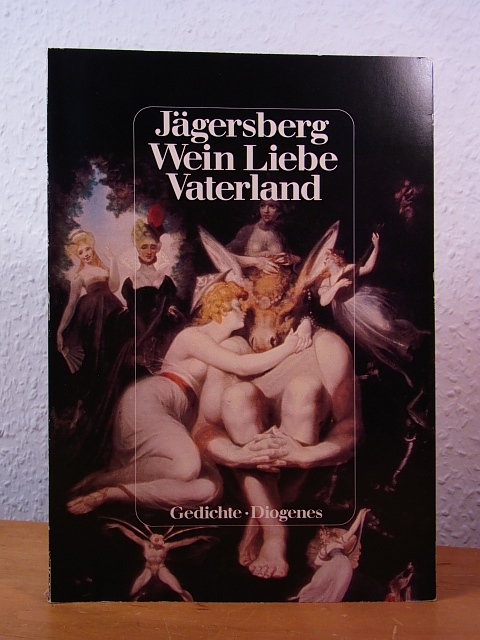 Jägersberg, Otto:  Wein, Liebe, Vaterland. Gedichte 