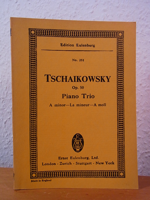 Tschaikowsky, Peter Iljitsch:  Peter I. Tschaikowsky. Piano Trio. A minor - La mineur - A moll. Opus 50. Trio A minor for Pianoforte, Violin and Violoncello. Opus 50. Edition Eulenburg No. 251 