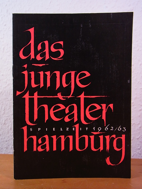 Das Junge Theater Hamburg:  Das Junge Theater Hamburg. Spielzeit 1962 / 1963. Celestina (Calisto und Melibea). Tragikomödie in 3 Akten (9 Bilder) von Fernando de Rojas. Programmheft 
