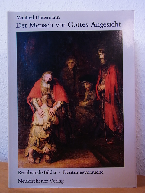 Hausmann, Manfred:  Der Mensch vor Gottes Angesicht. Rembrandt-Bilder, Deutungsversuche 