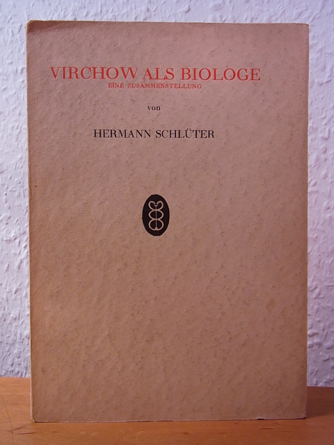 Schlüter, Hermann:  Virchow als Biologie. Eine Zusammenstellung 