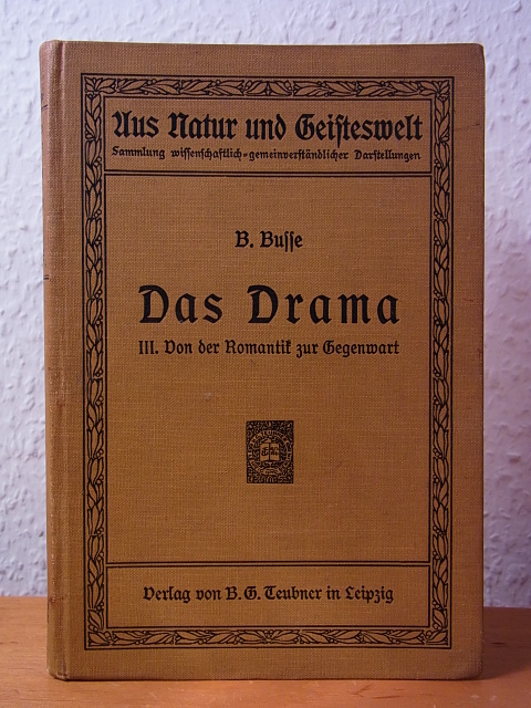 Busse, Dr. Bruno:  Das Drama. Band 3: Von der Romantik bis zur Gegenwart 