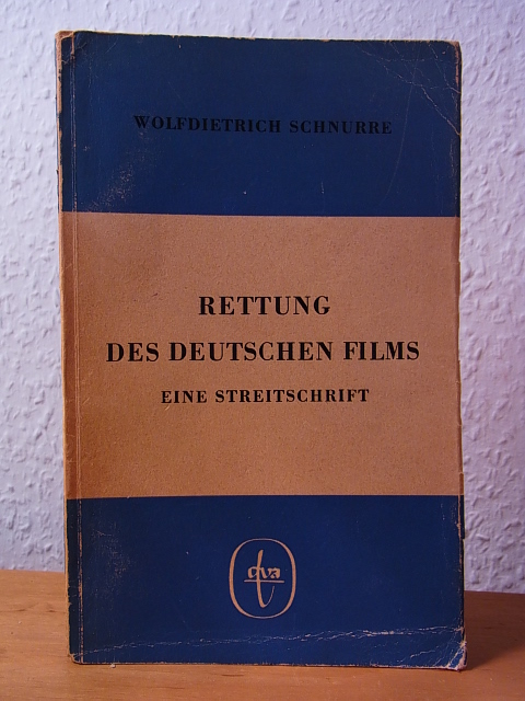 Schnurre, Wolfdietrich:  Rettung des deutschen Films. Eine Streitschrift 
