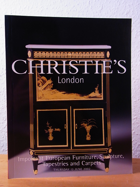 Christie`s London:  Important European Furniture, Sculpture, Tapestries and Carpets. Auction 13 June 2002, Christie`s London. Sale Code: FANTASTIC-6584 